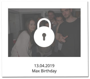 13.04.2019 Max Birthday